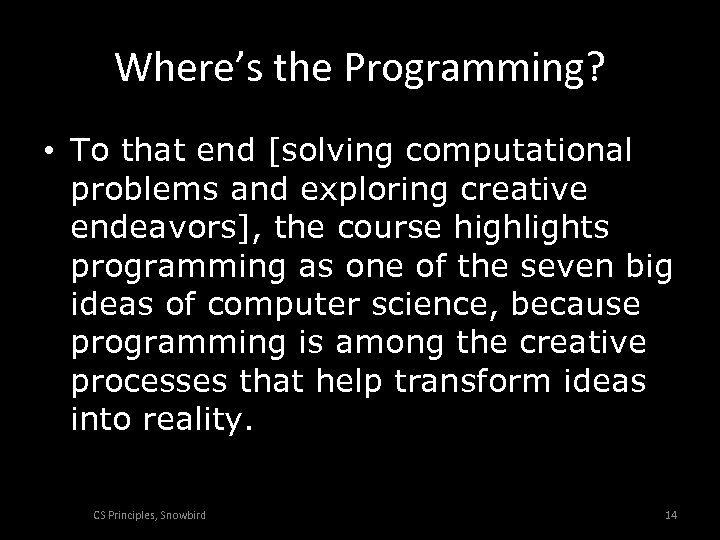 Where’s the Programming? • To that end [solving computational problems and exploring creative endeavors],