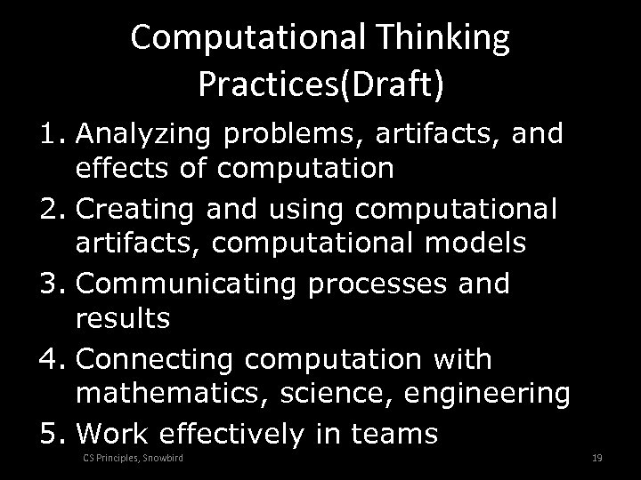 Computational Thinking Practices(Draft) 1. Analyzing problems, artifacts, and effects of computation 2. Creating and