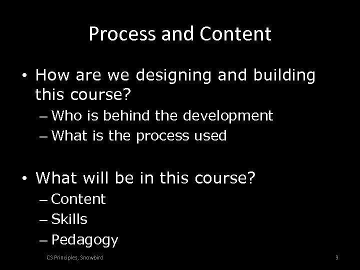 Process and Content • How are we designing and building this course? – Who