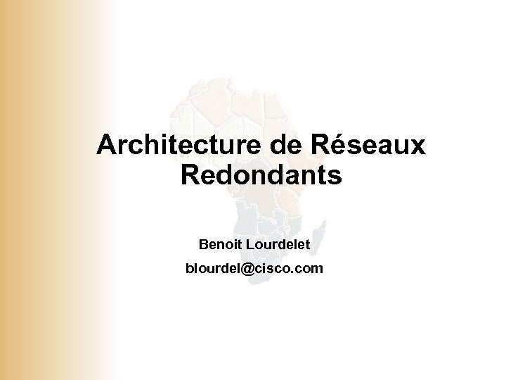 Architecture de Réseaux Redondants Benoit Lourdelet blourdel@cisco. com © 2001, Cisco Systems, Inc. All