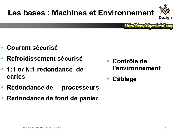 Les bases : Machines et Environnement Design • Courant sécurisé • Refroidissement sécurisé •