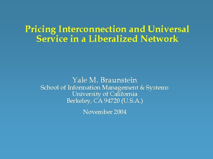 Pricing Interconnection and Universal Service in a Liberalized Network Yale M. Braunstein School of