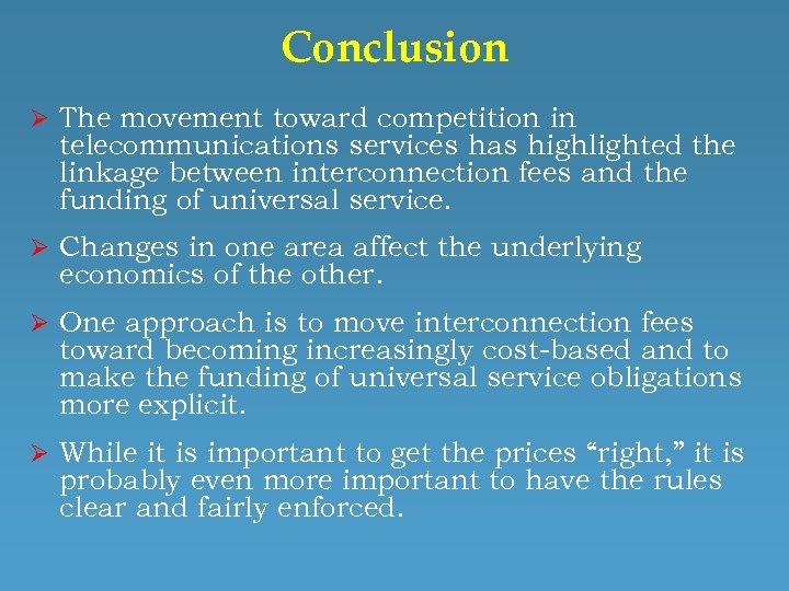 Conclusion Ø The movement toward competition in telecommunications services has highlighted the linkage between