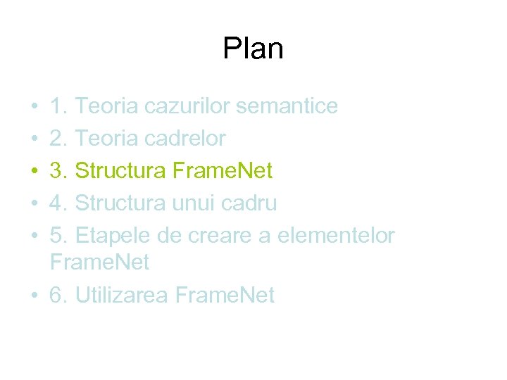 Plan • • • 1. Teoria cazurilor semantice 2. Teoria cadrelor 3. Structura Frame.