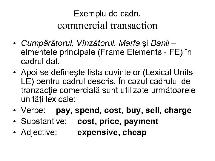 Exemplu de cadru commercial transaction • Cumpărătorul, Vînzătorul, Marfa şi Banii – elmentele principale