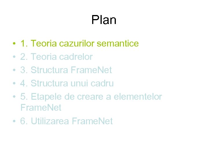 Plan • • • 1. Teoria cazurilor semantice 2. Teoria cadrelor 3. Structura Frame.