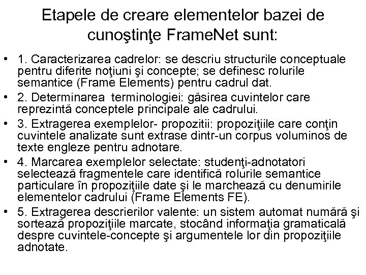 Etapele de creare elementelor bazei de cunoştinţe Frame. Net sunt: • 1. Caracterizarea cadrelor: