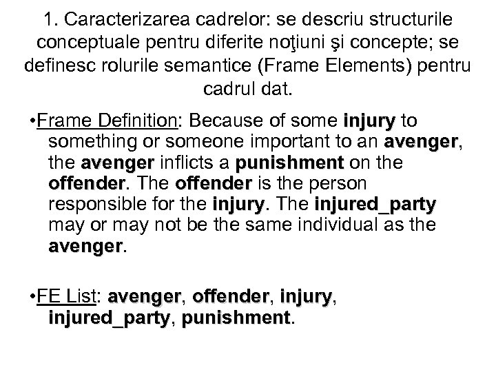 1. Caracterizarea cadrelor: se descriu structurile conceptuale pentru diferite noţiuni şi concepte; se definesc
