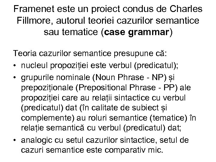 Framenet este un proiect condus de Charles Fillmore, autorul teoriei cazurilor semantice sau tematice