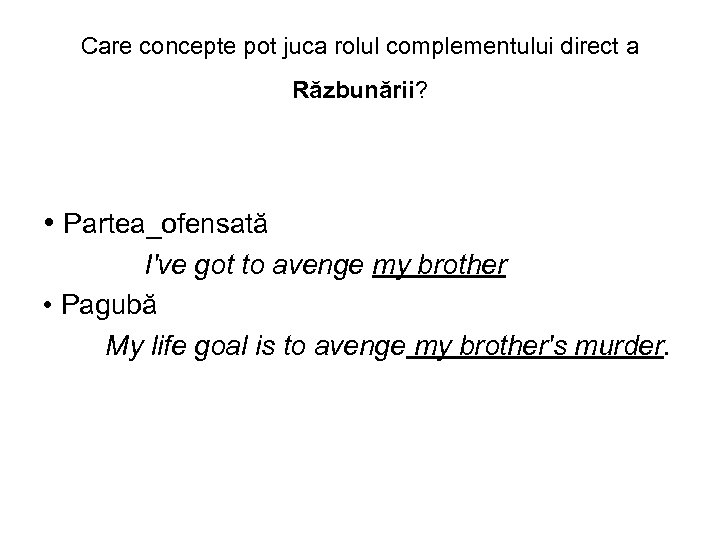 Care concepte pot juca rolul complementului direct a Răzbunării? • Partea_ofensată I've got to