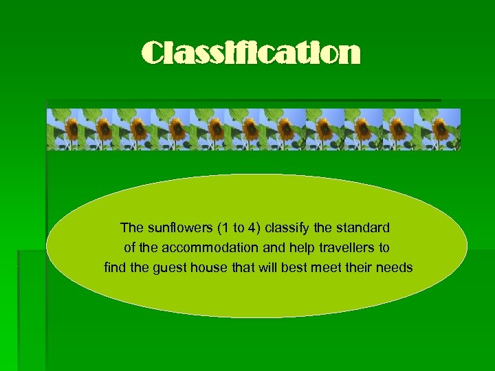 Classification The sunflowers (1 to 4) classify the standard of the accommodation and help