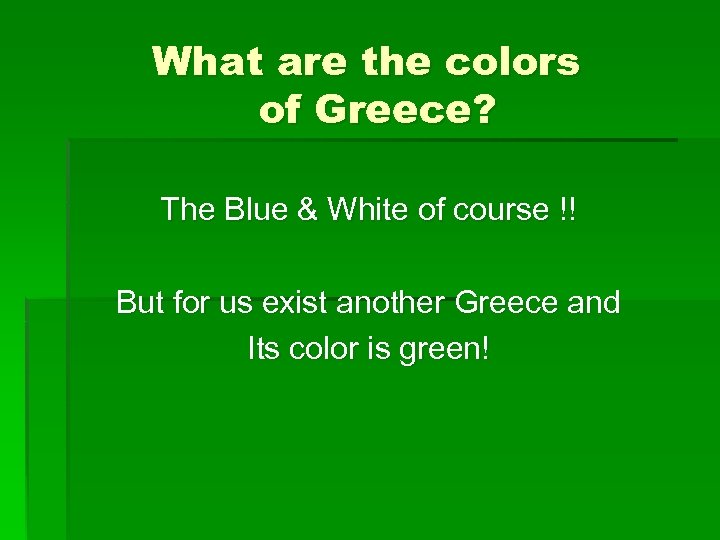 What are the colors of Greece? The Blue & White of course !! But