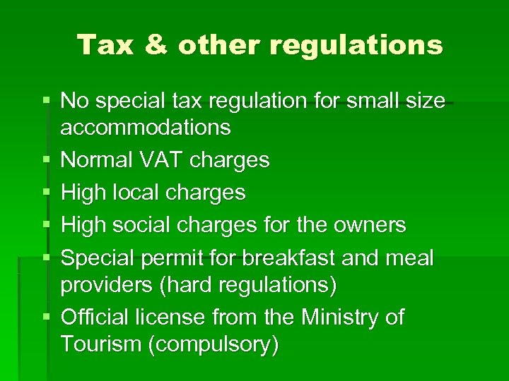 Tax & other regulations § No special tax regulation for small size accommodations §