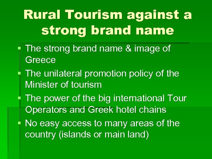 Rural Tourism against a strong brand name § The strong brand name & image