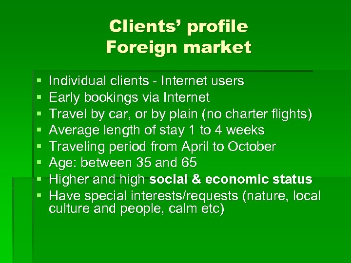 Clients’ profile Foreign market § § § § Individual clients - Internet users Early