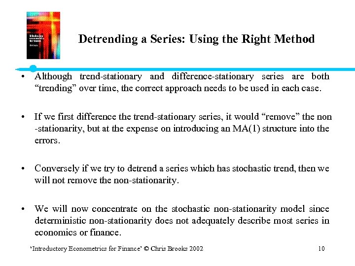 Detrending a Series: Using the Right Method • Although trend-stationary and difference-stationary series are