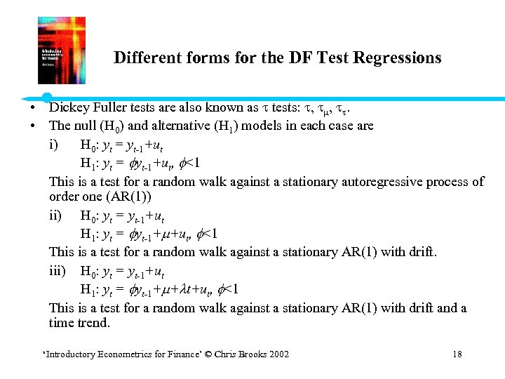 Different forms for the DF Test Regressions • Dickey Fuller tests are also known