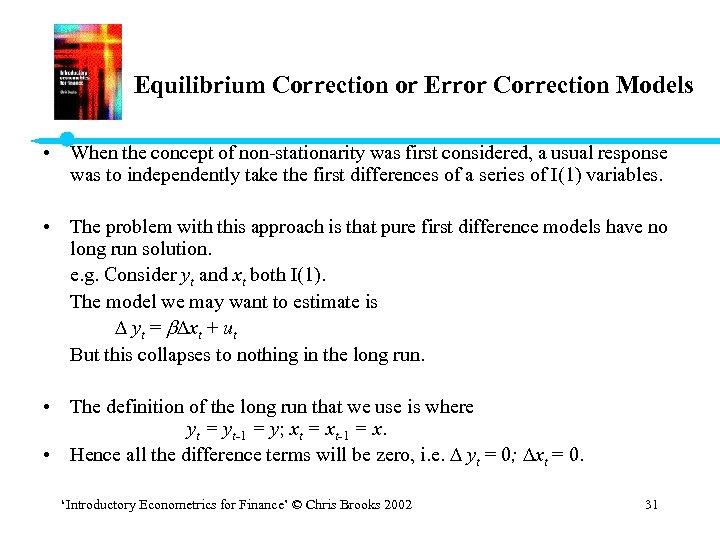 Equilibrium Correction or Error Correction Models • When the concept of non-stationarity was first