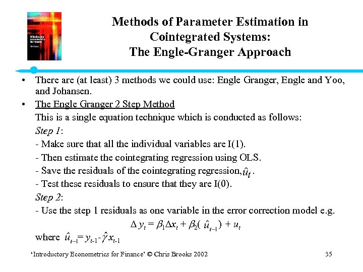Methods of Parameter Estimation in Cointegrated Systems: The Engle-Granger Approach • There are (at