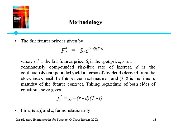 Methodology • The fair futures price is given by where Ft* is the fair