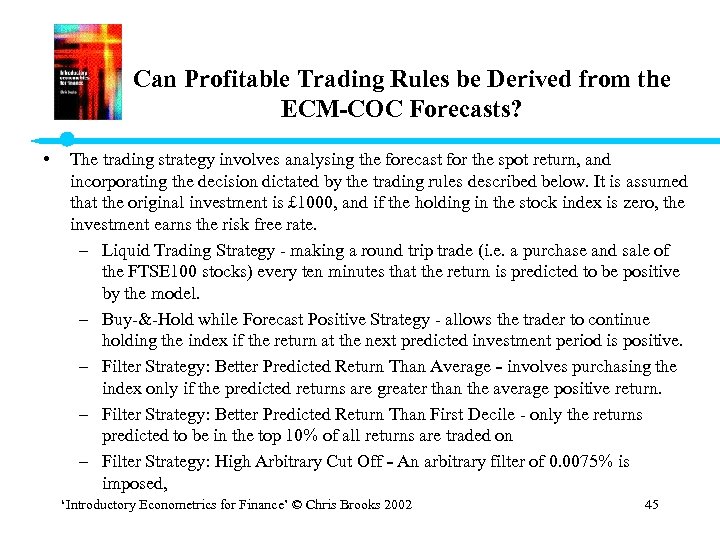 Can Profitable Trading Rules be Derived from the ECM-COC Forecasts? • The trading strategy