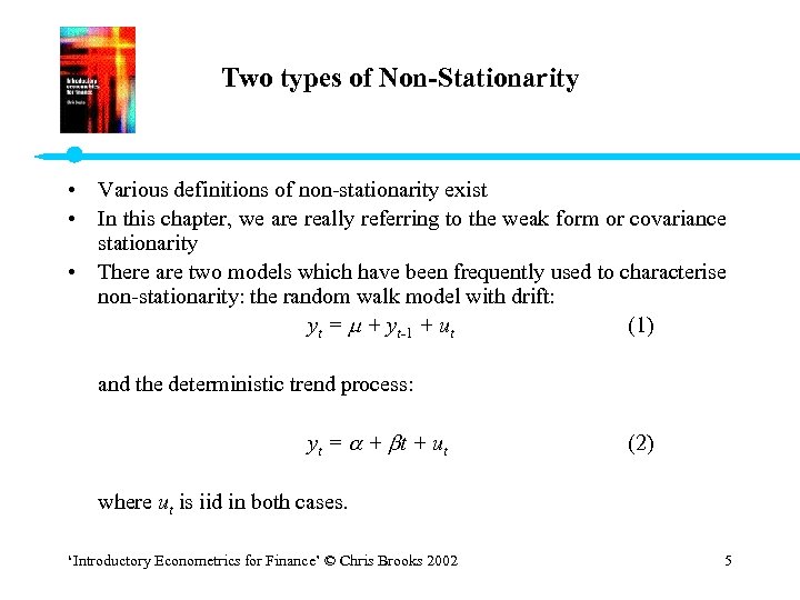 Two types of Non-Stationarity • Various definitions of non-stationarity exist • In this chapter,