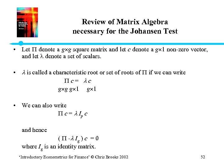 Review of Matrix Algebra necessary for the Johansen Test • Let denote a g