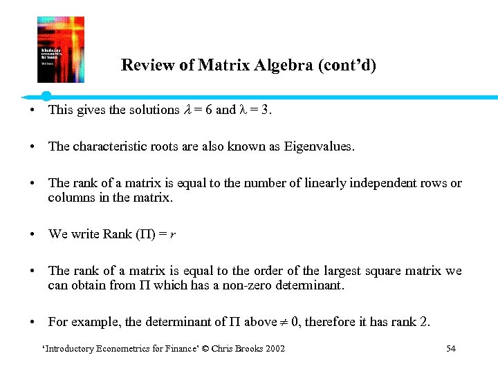 Review of Matrix Algebra (cont’d) • This gives the solutions = 6 and =