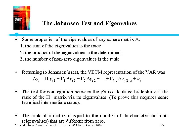 The Johansen Test and Eigenvalues • Some properties of the eigenvalues of any square