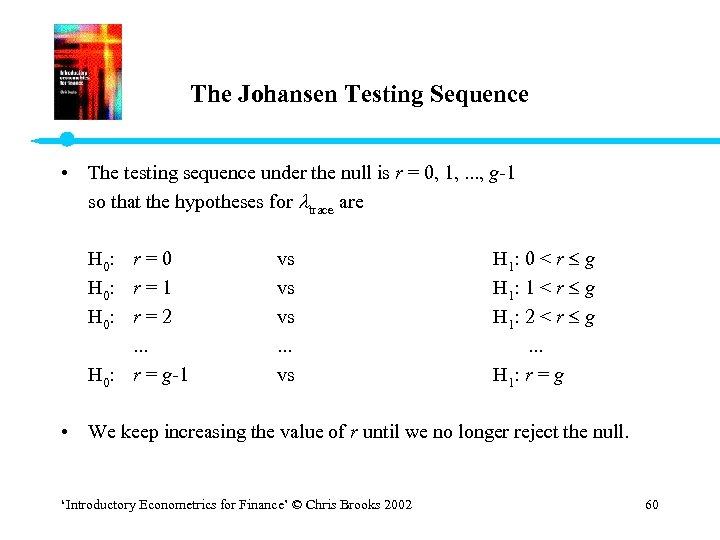 The Johansen Testing Sequence • The testing sequence under the null is r =