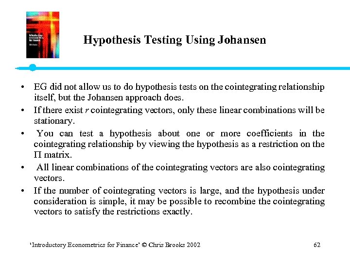 Hypothesis Testing Using Johansen • EG did not allow us to do hypothesis tests