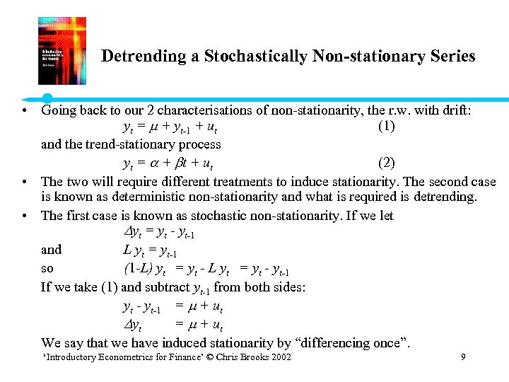 Detrending a Stochastically Non-stationary Series • Going back to our 2 characterisations of non-stationarity,