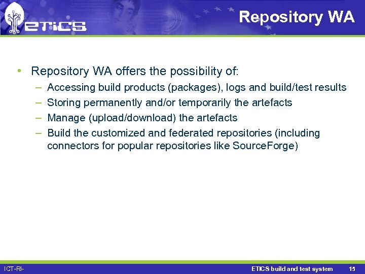 Repository WA • Repository WA offers the possibility of: – – ICT-RI- Accessing build