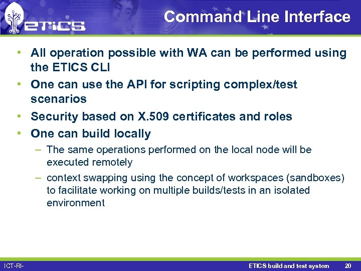 Command Line Interface • All operation possible with WA can be performed using the