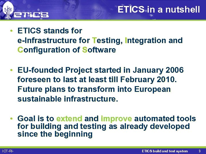 ETICS in a nutshell • ETICS stands for e-Infrastructure for Testing, Integration and Configuration