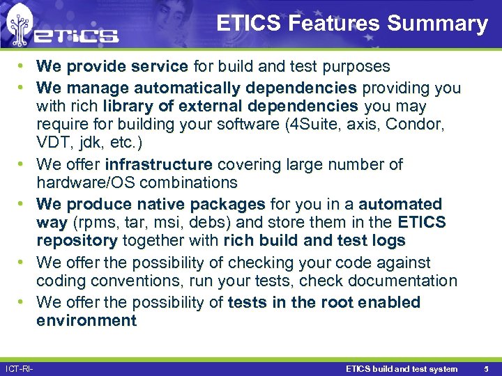 ETICS Features Summary • We provide service for build and test purposes • We