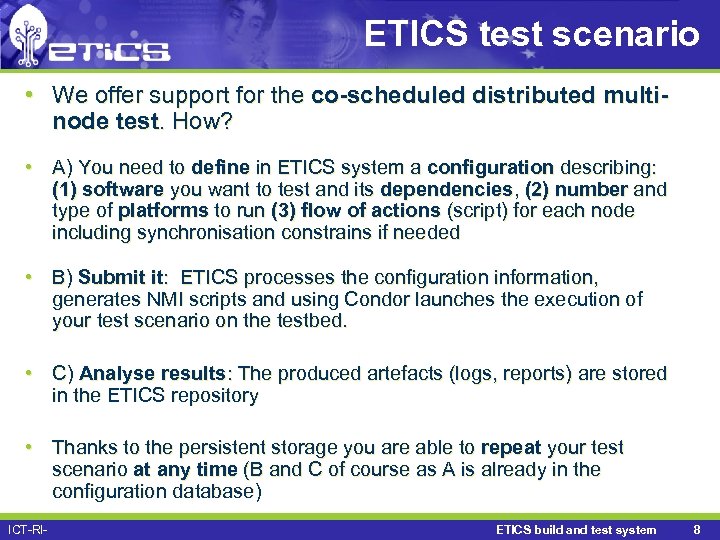 ETICS test scenario • We offer support for the co-scheduled distributed multinode test. How?