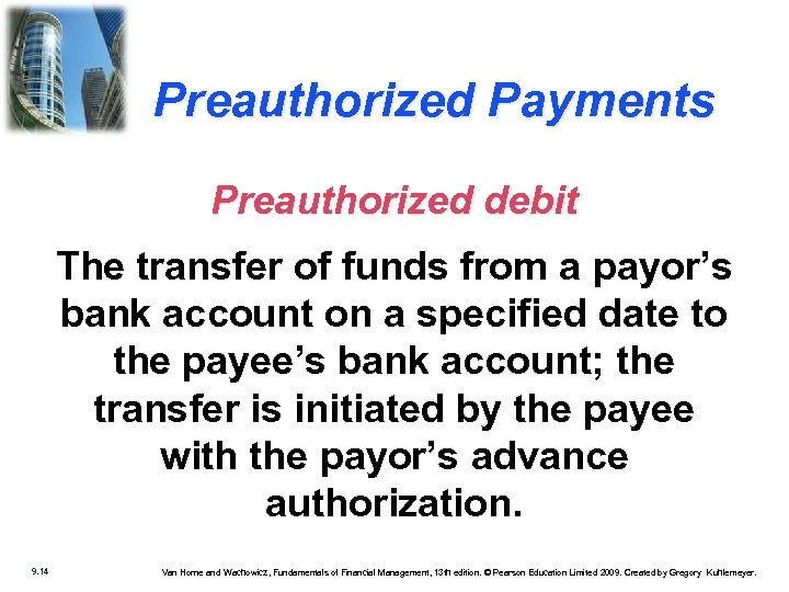 Preauthorized Payments Preauthorized debit The transfer of funds from a payor’s bank account on