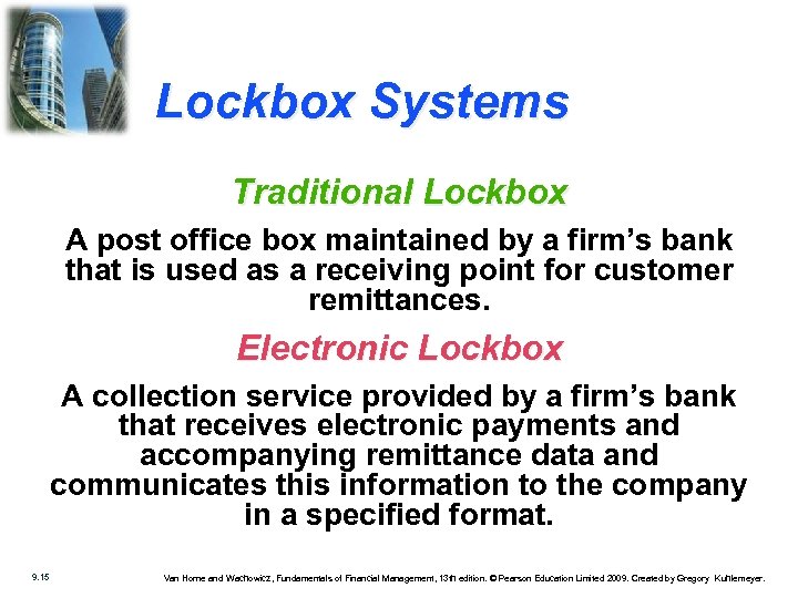 Lockbox Systems Traditional Lockbox A post office box maintained by a firm’s bank that