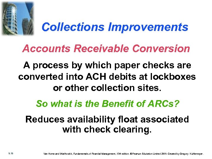 Collections Improvements Accounts Receivable Conversion A process by which paper checks are converted into