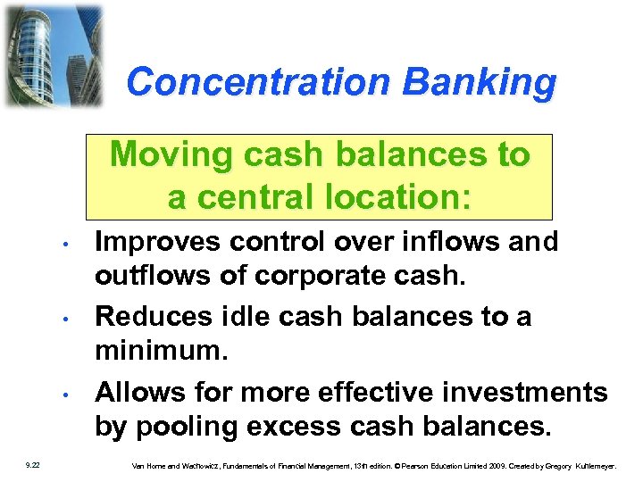 Concentration Banking Moving cash balances to a central location: • • • 9. 22
