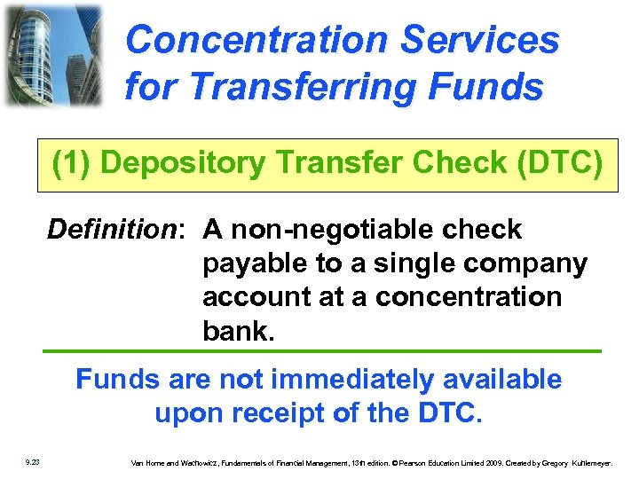 Concentration Services for Transferring Funds (1) Depository Transfer Check (DTC) Definition: A non-negotiable check