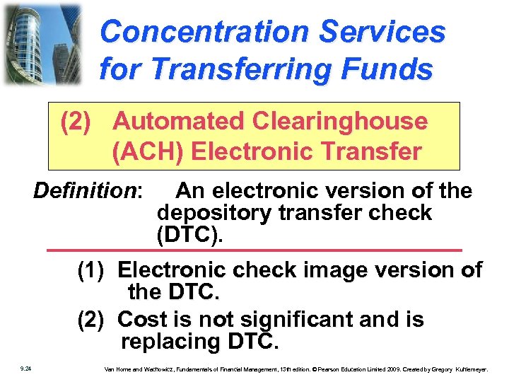 Concentration Services for Transferring Funds (2) Automated Clearinghouse (ACH) Electronic Transfer Definition: An electronic