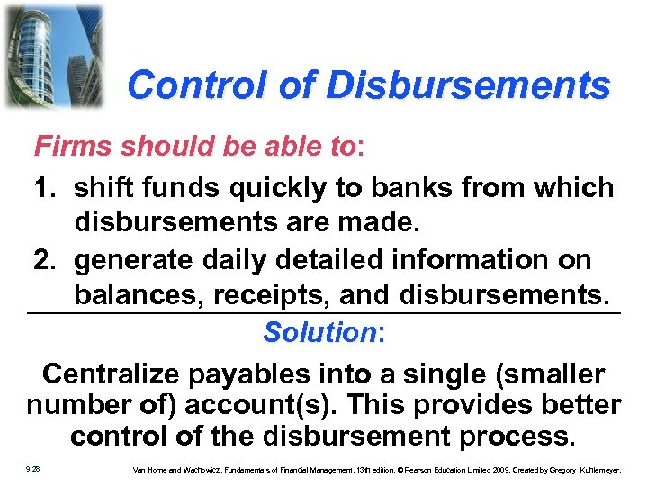Control of Disbursements Firms should be able to: 1. shift funds quickly to banks