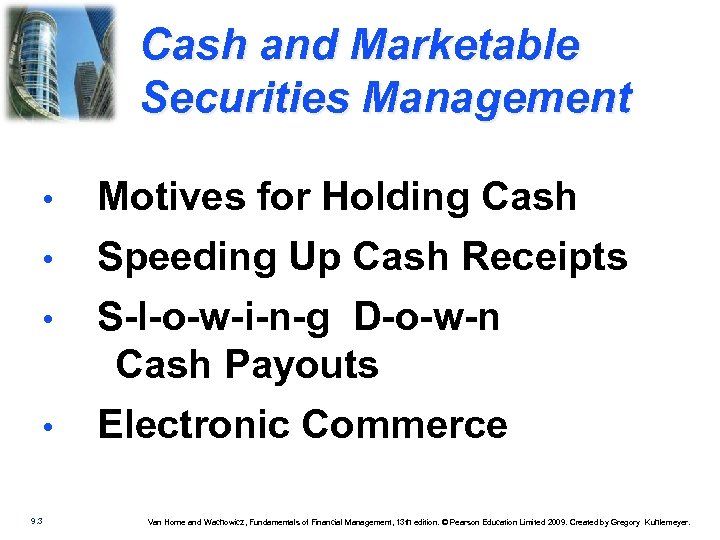 Cash and Marketable Securities Management • Motives for Holding Cash • Speeding Up Cash