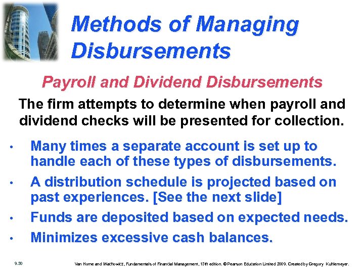 Methods of Managing Disbursements Payroll and Dividend Disbursements The firm attempts to determine when