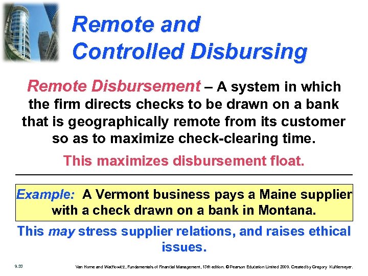 Remote and Controlled Disbursing Remote Disbursement – A system in which the firm directs