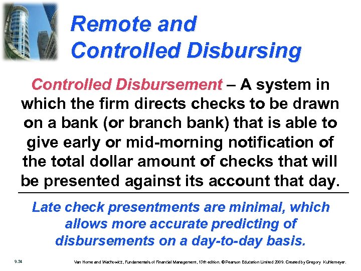 Remote and Controlled Disbursing Controlled Disbursement – A system in which the firm directs