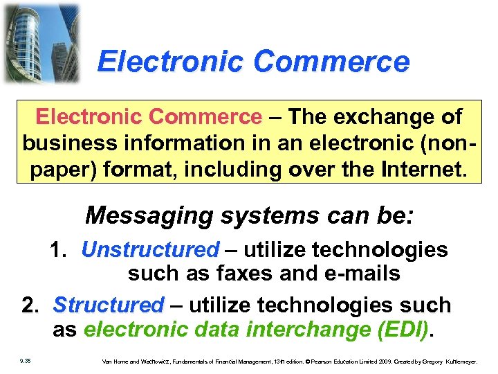 Electronic Commerce – The exchange of business information in an electronic (nonpaper) format, including
