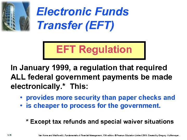 Electronic Funds Transfer (EFT) EFT Regulation In January 1999, a regulation that required ALL